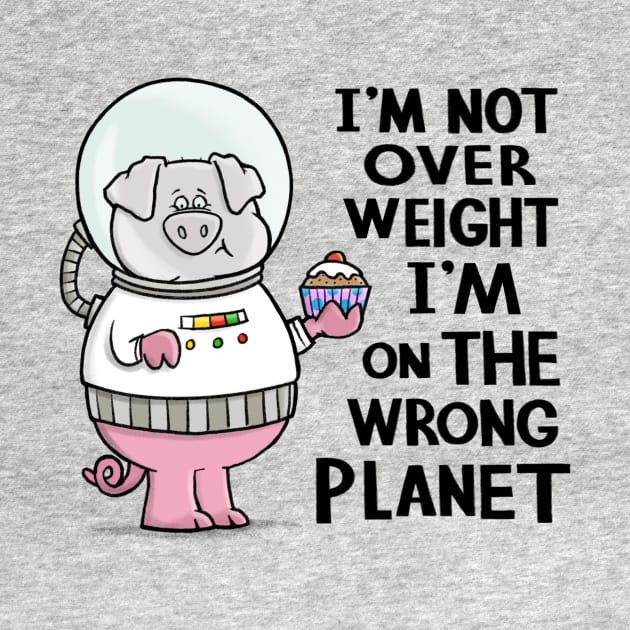 I'm not overweight I'm on the wrong planet by CarlBatterbee